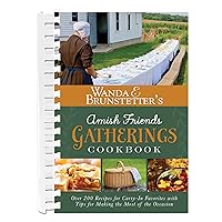 Wanda E. Brunstetter's Amish Friends Gatherings Cookbook: Over 200 Recipes for Carry-In Favorites with Tips for Making the Most of the Occasion Wanda E. Brunstetter's Amish Friends Gatherings Cookbook: Over 200 Recipes for Carry-In Favorites with Tips for Making the Most of the Occasion Spiral-bound Plastic Comb