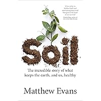 Soil: The incredible story of what keeps the earth, and us, healthy Soil: The incredible story of what keeps the earth, and us, healthy Paperback Audible Audiobook Kindle