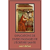 Explications de divers passages de l’Écriture Sainte (French Edition)