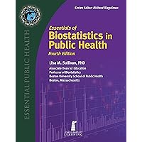 Essentials of Biostatistics in Public Health Essentials of Biostatistics in Public Health Kindle Paperback