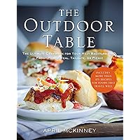 The Outdoor Table: The Ultimate Cookbook for Your Next Backyard BBQ, Front-Porch Meal, Tailgate, or Picnic The Outdoor Table: The Ultimate Cookbook for Your Next Backyard BBQ, Front-Porch Meal, Tailgate, or Picnic Paperback Kindle
