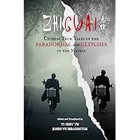 Zhiguai: Chinese True Tales of the Paranormal and Glitches in the Matrix
