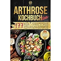 Arthrose Kochbuch plus: 177 gesunde Rezepte für eine leckere & entzündungshemmende Ernährung - Arthrose & Rheuma lindern durch eine alltagstaugliche Arthrose ... Plus Nährwerte & Nährstoffe (German Edition) Arthrose Kochbuch plus: 177 gesunde Rezepte für eine leckere & entzündungshemmende Ernährung - Arthrose & Rheuma lindern durch eine alltagstaugliche Arthrose ... Plus Nährwerte & Nährstoffe (German Edition) Kindle Paperback