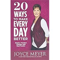 20 Ways to Make Every Day Better: Simple, Practical Changes with Real Results 20 Ways to Make Every Day Better: Simple, Practical Changes with Real Results Paperback Audible Audiobook Kindle Hardcover Audio CD