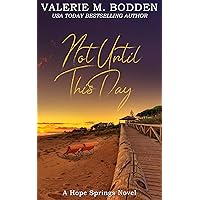 Not Until This Day: A Christian Romance (Hope Springs Book 6) Not Until This Day: A Christian Romance (Hope Springs Book 6) Kindle Paperback Hardcover