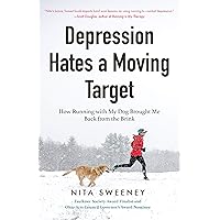 Depression Hates a Moving Target: How Running With My Dog Brought Me Back From the Brink (Depression and Anxiety Therapy, Bipolar) Depression Hates a Moving Target: How Running With My Dog Brought Me Back From the Brink (Depression and Anxiety Therapy, Bipolar) Paperback Audible Audiobook Kindle Audio CD