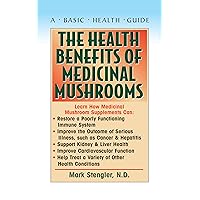 The Health Benefits of Medicinal Mushrooms The Health Benefits of Medicinal Mushrooms Kindle Paperback Hardcover