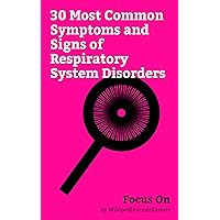 Focus On: 30 Most Common Symptoms and Signs of Respiratory System Disorders: Pleurisy, Cheyne–Stokes Respiration, Shortness of Breath, Hyperventilation, ... Nosebleed, Sore Throat, Phlegm, etc.