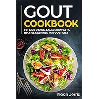 GOUT Cookbook: 50+ Side dishes, Salad and Pasta recipes designed for GOUT diet GOUT Cookbook: 50+ Side dishes, Salad and Pasta recipes designed for GOUT diet Paperback Kindle