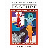 The New Rules of Posture: How to Sit, Stand, and Move in the Modern World The New Rules of Posture: How to Sit, Stand, and Move in the Modern World Paperback Kindle