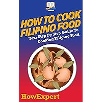 How To Cook Filipino Food: Your Step By Step Guide To Cooking Filipino Food