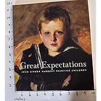 Great Expectations: John Singer Sargent Painting Children Great Expectations: John Singer Sargent Painting Children Paperback Hardcover
