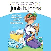 Junie B. Jones and That Meanie Jim's Birthday: Junie B. Jones #6 Junie B. Jones and That Meanie Jim's Birthday: Junie B. Jones #6 Paperback Audible Audiobook Kindle School & Library Binding