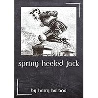 Spring Heeled Jack: Victorian Myth or Supernatural Enigma? Spring Heeled Jack: Victorian Myth or Supernatural Enigma? Kindle Paperback