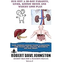 Bug Off! A 30-Day Parasite, Liver, Kidney Detox & Weight Loss Plan (Detoxify Your Body, Lose Weight, Get Healthy & Transform Your Life Book 2) Bug Off! A 30-Day Parasite, Liver, Kidney Detox & Weight Loss Plan (Detoxify Your Body, Lose Weight, Get Healthy & Transform Your Life Book 2) Kindle Paperback