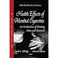 Health Effects of Menthol Cigarettes: An Evaluation of Existing Data and Research (Public Health in the 21st Century) Health Effects of Menthol Cigarettes: An Evaluation of Existing Data and Research (Public Health in the 21st Century) Hardcover