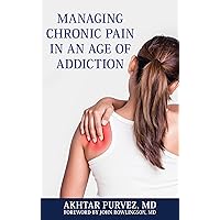 Managing Chronic Pain in an Age of Addiction Managing Chronic Pain in an Age of Addiction Hardcover Kindle