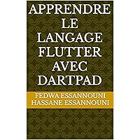 Apprendre le langage Flutter avec DartPad (French Edition) Apprendre le langage Flutter avec DartPad (French Edition) Kindle