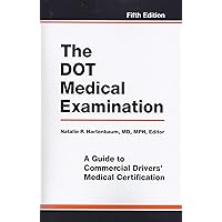 The DOT Medical Examination: A Guide to Commercial Drivers' Medical Certification The DOT Medical Examination: A Guide to Commercial Drivers' Medical Certification Paperback