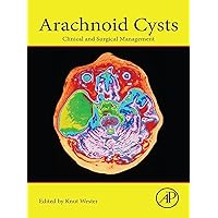 Arachnoid Cysts: Clinical and Surgical Management Arachnoid Cysts: Clinical and Surgical Management Kindle Paperback