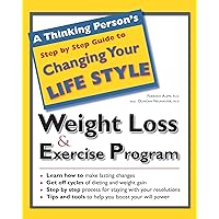 A Thinking Person's Step by Step Guide to Weight Loss & Exercise Program A Thinking Person's Step by Step Guide to Weight Loss & Exercise Program Paperback