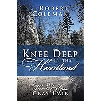 Knee Deep in the Heartland: Or How to Grow Gray Hair
