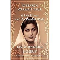 In Search of Amrit Kaur: A Lost Princess and Her Vanished World In Search of Amrit Kaur: A Lost Princess and Her Vanished World Kindle Audible Audiobook Paperback Hardcover Audio CD