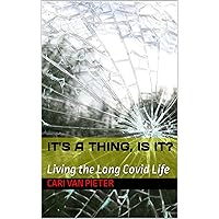 It's a Thing, is it? Living the Long Covid Life It's a Thing, is it? Living the Long Covid Life Kindle Paperback