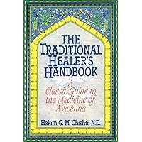 The Traditional Healer's Handbook: A Classic Guide to the Medicine of Avicenna The Traditional Healer's Handbook: A Classic Guide to the Medicine of Avicenna Paperback