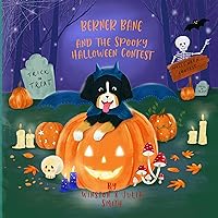 Berner Bane and the Spooky Halloween Contest (The Adventures of Berner Bane the Bernese Mountain Dog Book 5)