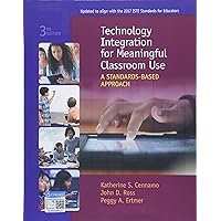 Technology Integration for Meaningful Classroom Use: A Standards-Based Approach Technology Integration for Meaningful Classroom Use: A Standards-Based Approach Paperback eTextbook