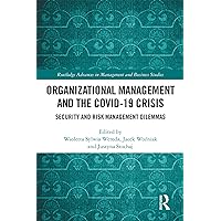 Organizational Management and the COVID-19 Crisis: Security and Risk Management Dilemmas (ISSN) Organizational Management and the COVID-19 Crisis: Security and Risk Management Dilemmas (ISSN) Kindle Hardcover