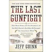 The Last Gunfight: The Real Story of the Shootout at the O.K. Corral—And How It Changed the American West The Last Gunfight: The Real Story of the Shootout at the O.K. Corral—And How It Changed the American West Kindle Paperback Hardcover Audio CD