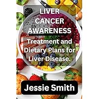 Liver cancer awareness: Treatment and dietary plans for liver disease Liver cancer awareness: Treatment and dietary plans for liver disease Kindle Paperback