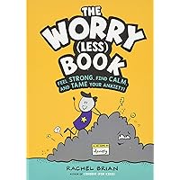 The Worry (Less) Book: Feel Strong, Find Calm, and Tame Your Anxiety! (A Be Smart About Book, 2) The Worry (Less) Book: Feel Strong, Find Calm, and Tame Your Anxiety! (A Be Smart About Book, 2) Hardcover Kindle Audible Audiobook