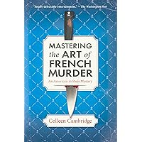 Mastering the Art of French Murder: A Charming New Parisian Historical Mystery (An American In Paris Mystery)