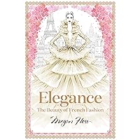 Elegance: The Beauty of French Fashion (Megan Hess: The Masters of Fashion) Elegance: The Beauty of French Fashion (Megan Hess: The Masters of Fashion) Hardcover Kindle
