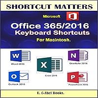 Microsoft Office 365/2016 Keyboard Shortcuts for Macintosh: Shortcut Matters Microsoft Office 365/2016 Keyboard Shortcuts for Macintosh: Shortcut Matters Audible Audiobook Kindle Paperback