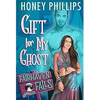 Gift for My Ghost (Fairhaven Falls) Gift for My Ghost (Fairhaven Falls) Kindle