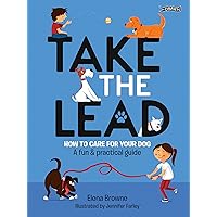 Take the Lead: How to Care for Your Dog – A Fun & Practical Guide Take the Lead: How to Care for Your Dog – A Fun & Practical Guide Paperback