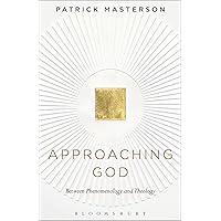 Approaching God: Between Phenomenology and Theology Approaching God: Between Phenomenology and Theology Kindle Hardcover Paperback Mass Market Paperback