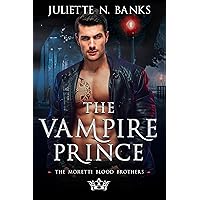 The Vampire Prince: A fated mates steamy paranormal romance (Moretti Blood Brothers Romance Book 1) The Vampire Prince: A fated mates steamy paranormal romance (Moretti Blood Brothers Romance Book 1) Kindle Paperback