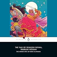 The Tale of Princess Fatima, Warrior Woman: The Arabic Epic of Dhat al-Himma The Tale of Princess Fatima, Warrior Woman: The Arabic Epic of Dhat al-Himma Audible Audiobook Paperback Kindle