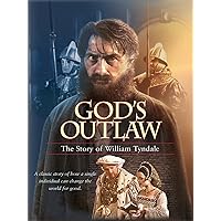 God's Outlaw: The Story Of William Tyndale