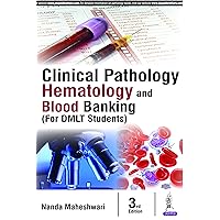 Clinical Pathology Hematology and Blood Banking (For DMLT Students) Clinical Pathology Hematology and Blood Banking (For DMLT Students) Kindle Paperback