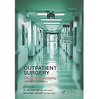 Outpatient Surgery: Clinical Decision Making and Board Review Outpatient Surgery: Clinical Decision Making and Board Review Kindle Paperback