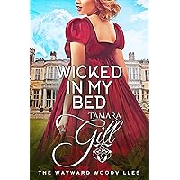 Wicked In My Bed (The Wayward Woodvilles Book 10)