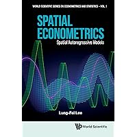 Spatial Econometrics: Spatial Autoregressive Models (World Scientific Series on Econometrics and Statistics Book 1) Spatial Econometrics: Spatial Autoregressive Models (World Scientific Series on Econometrics and Statistics Book 1) Kindle Hardcover