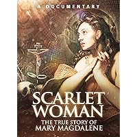 Scarlet Woman: The True Story of Mary Magdalene