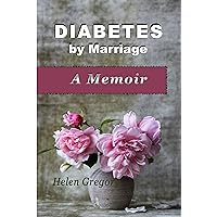 Diabetes by Marriage: A Memoir Diabetes by Marriage: A Memoir Kindle Paperback